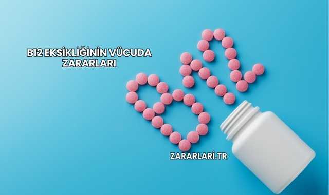 B12 Eksikliğinin Vücuda Zararları