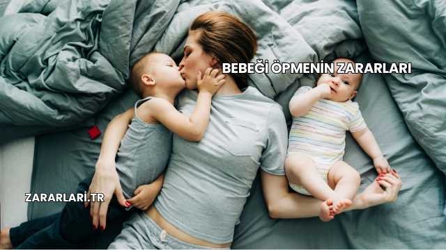 Bebeği Öpmenin Zararları