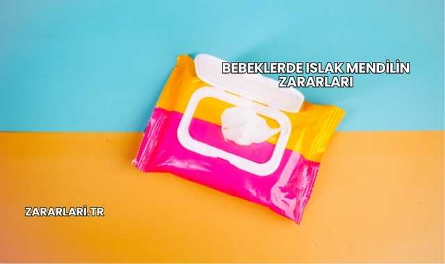 Bebeklerde Islak Mendilin Zararları