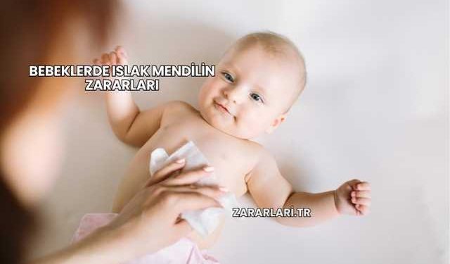 Bebeklerde Islak Mendilin Zararları