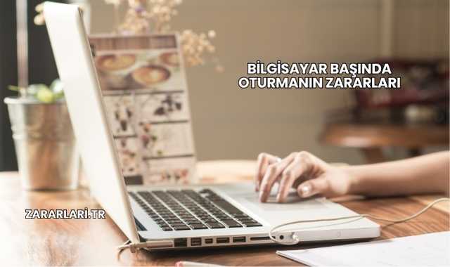 Bilgisayar Başında Oturmanın Zararları