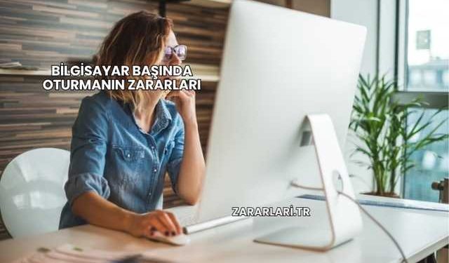 Bilgisayar Başında Oturmanın Zararları