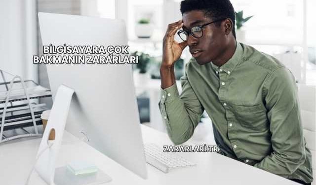 Bilgisayara Çok Bakmanın Zararları