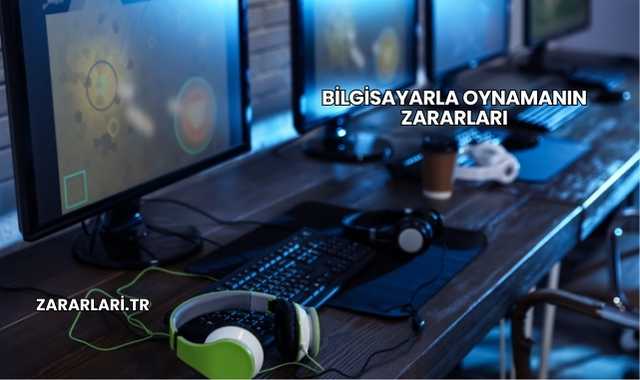 Bilgisayarla Oynamanın Zararları