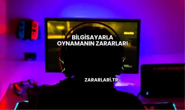 Bilgisayarla Oynamanın Zararları