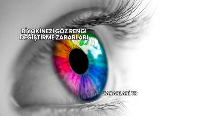 Biyokinezi Göz Rengi Değiştirme Zararları