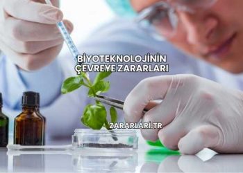 Biyoteknolojinin Çevreye Zararları