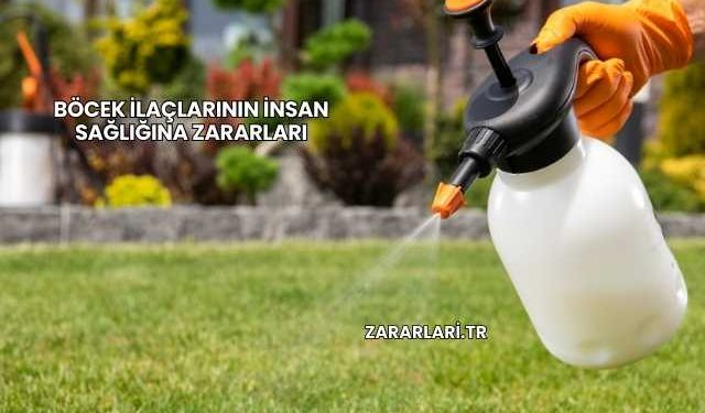 Böcek İlaçlarının İnsan Sağlığına Zararları