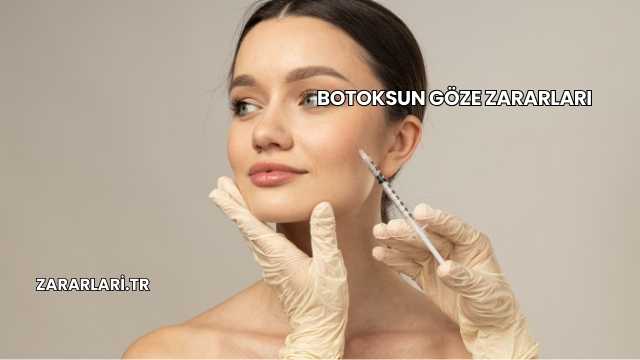 Botoksun Göze Zararları