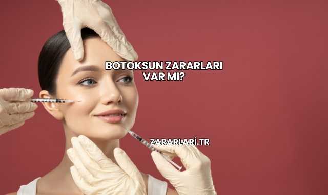 Botoksun Zararları var mı?