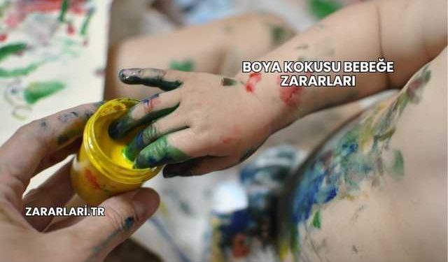 Boya Kokusu Bebeğe Zararları