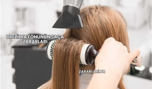 Brezilya Fönünün Saça Zararları