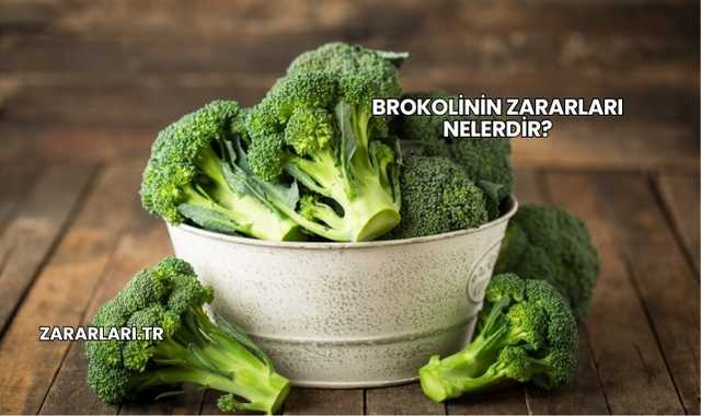 Brokolinin Zararları Nelerdir?