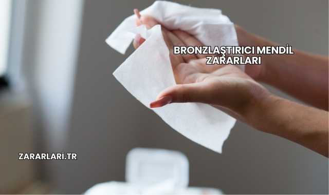 Bronzlaştırıcı Mendil Zararları