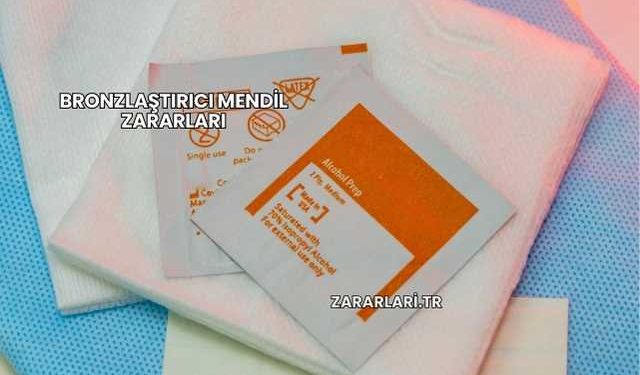 Bronzlaştırıcı Mendil Zararları