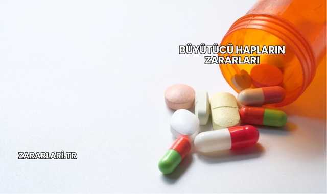 Büyütücü Hapların Zararları