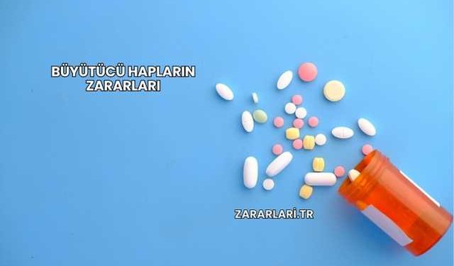 Büyütücü Hapların Zararları