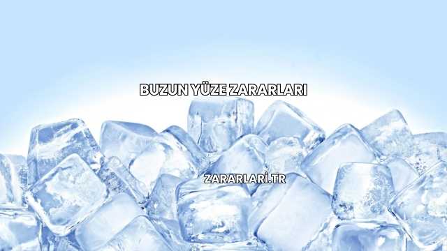 Buzun Yüze Zararları