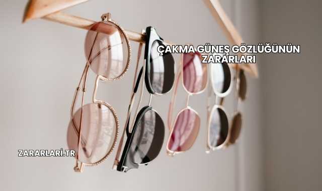 Çakma Güneş Gözlüğünün Zararları