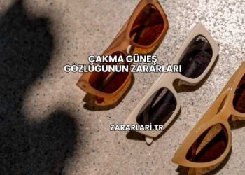 Çakma Güneş Gözlüğünün Zararları