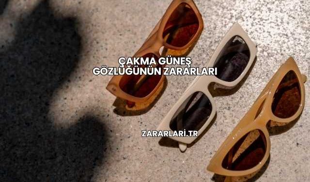 Çakma Güneş Gözlüğünün Zararları