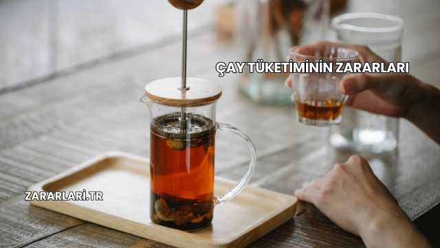 Çay Tüketiminin Zararları