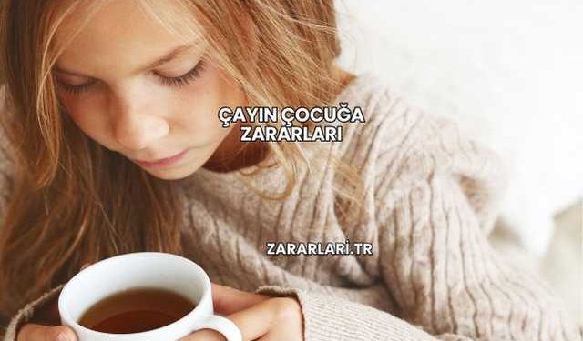 Çayın Çocuğa Zararları