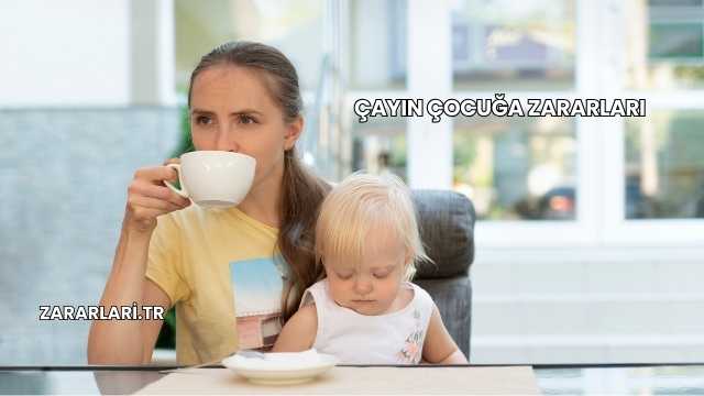 Çayın Çocuğa Zararları