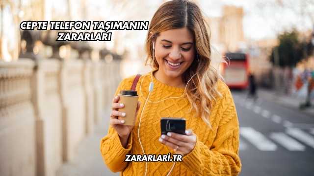 Cepte Telefon Taşımanın Zararları