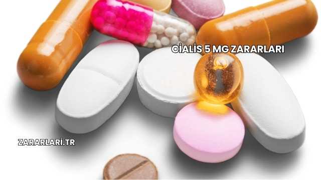 Cialis 5 mg Zararları