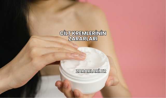 Cilt Kremlerinin Zararları