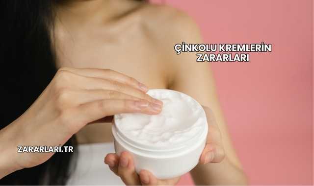 Çinkolu Kremlerin Zararları