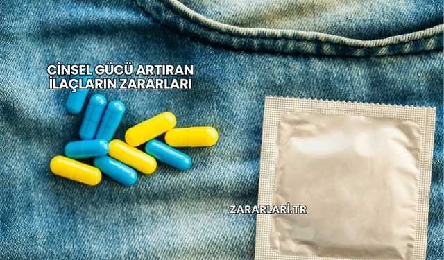 Cinsel Gücü Artıran İlaçların Zararları