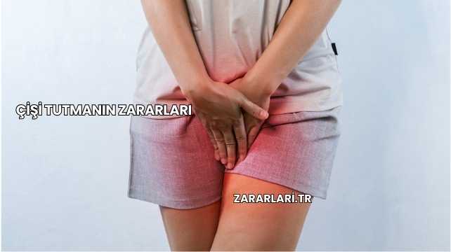 Çişi Tutmanın Zararları