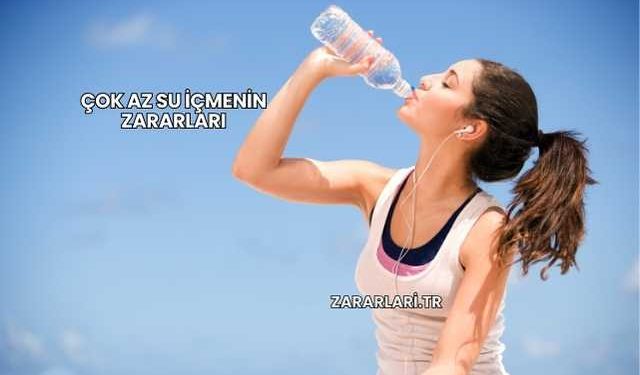 Çok Az Su İçmenin Zararları