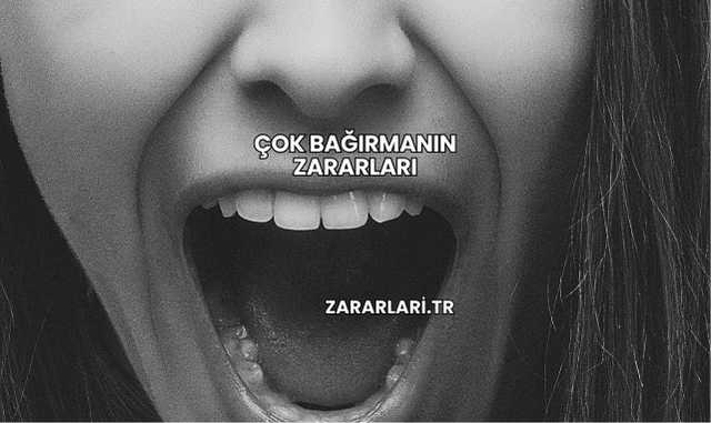 Çok Bağırmanın Zararları