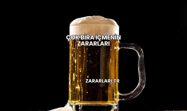 Çok Bira İçmenin Zararları