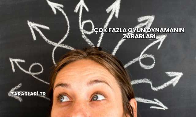 Çok Fazla Oyun Oynamanın Zararları