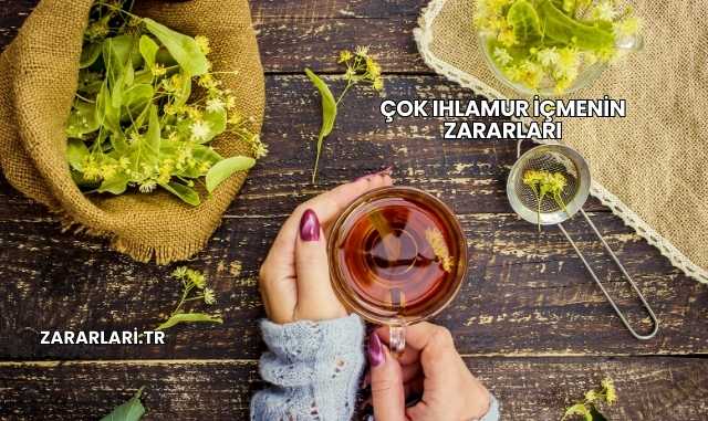 Çok Ihlamur İçmenin Zararları