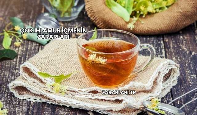 Çok Ihlamur İçmenin Zararları