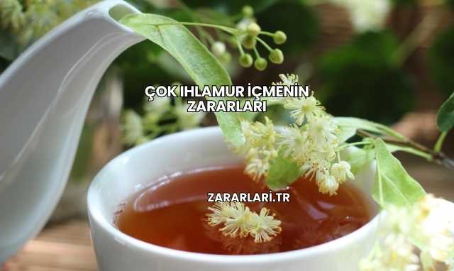 Çok Ihlamur İçmenin Zararları