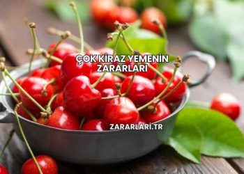 Çok Kiraz Yemenin Zararları