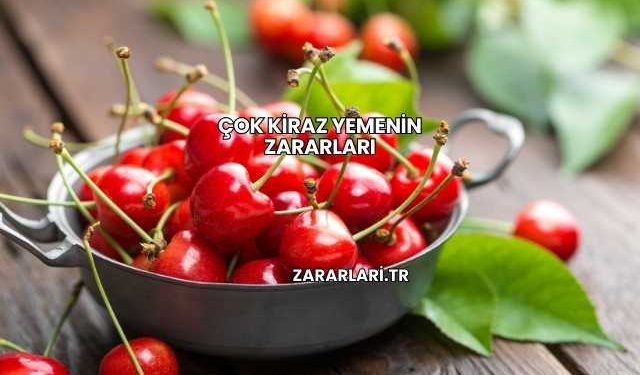Çok Kiraz Yemenin Zararları
