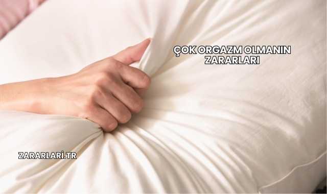 Çok Orgazm Olmanın Zararları