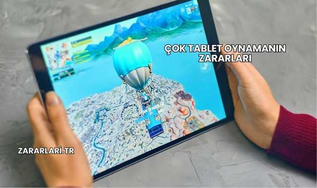 Çok Tablet Oynamanın Zararları