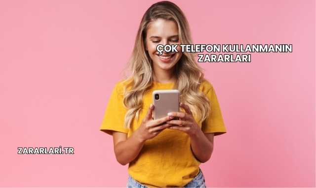 Çok Telefon Kullanmanın Zararları