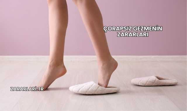 Çorapsız Gezmenin Zararları