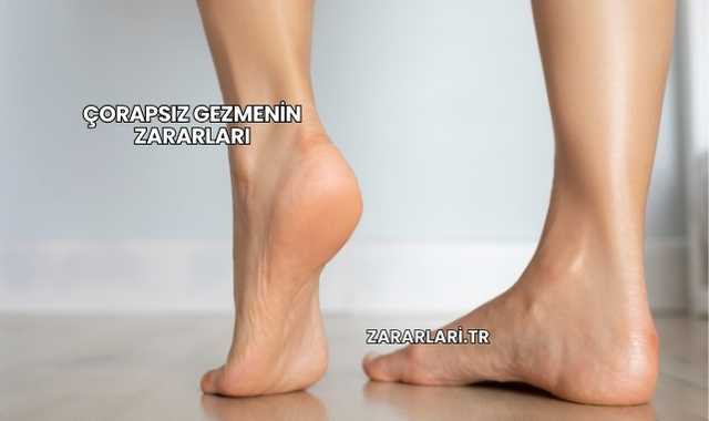 Çorapsız Gezmenin Zararları