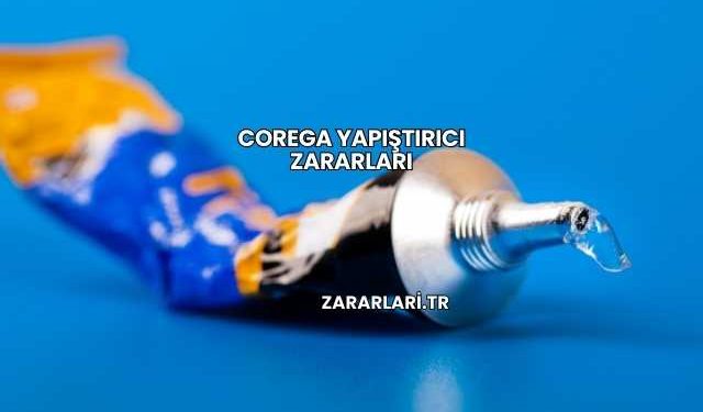 Corega Yapıştırıcı Zararları