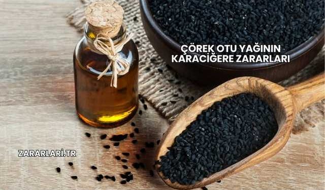 Çörek Otu Yağının Karaciğere Zararları